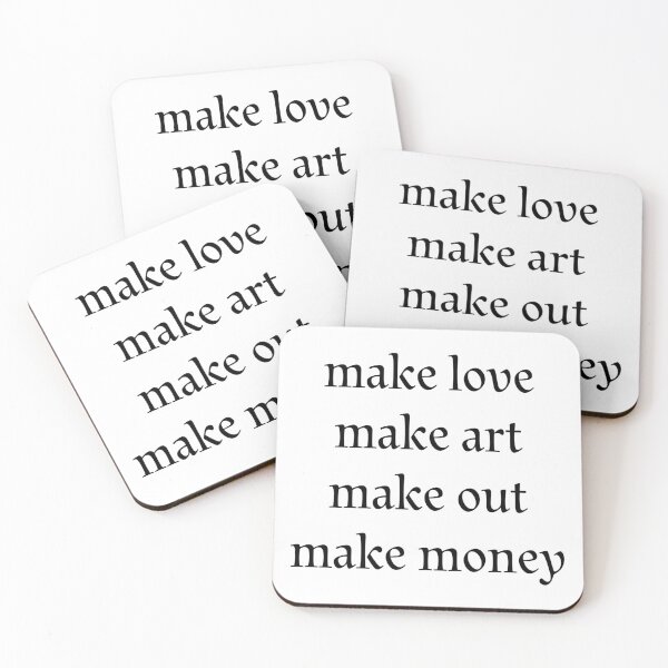 Item preview, make love, make art, make out, make money,  designed and sold by Copech.