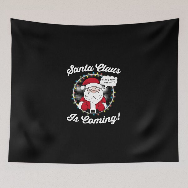 Item preview, Santa Claus Is Coming  That&39;s What She Said Christmas Joke Essential designed and sold by Kira Doyle.