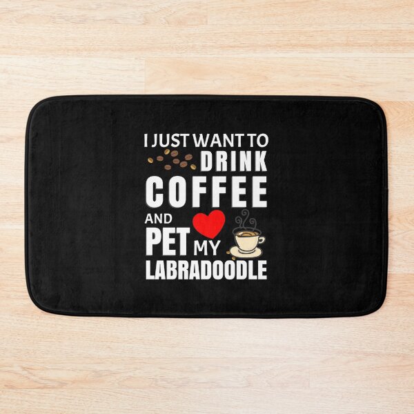 Item preview, I Just Want To Drink Coffee And Pet My Labradoodle - Gift For Labradoodle Owner designed and sold by Kira Doyle.
