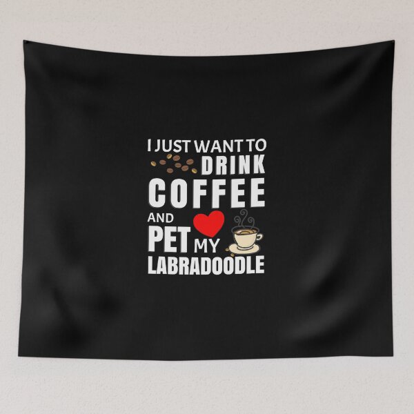Item preview, I Just Want To Drink Coffee And Pet My Labradoodle - Gift For Labradoodle Owner designed and sold by Kira Doyle.