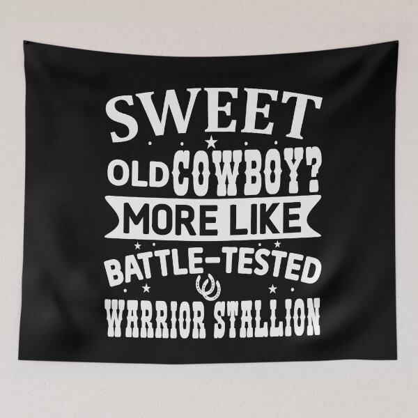 Item preview, Sweet Old Cowboy - More Like Battle Tested Warrior Stallion - Western Humor designed and sold by handsoftime2020.