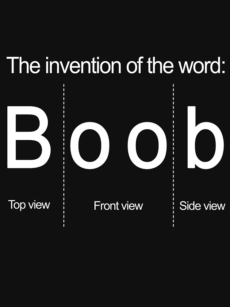 The Invention Of The Word Boob Essential T-Shirt for Sale by