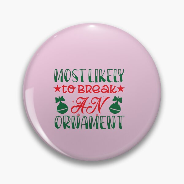 Item preview,   most likely to break an ornament designed and sold by lovitus.