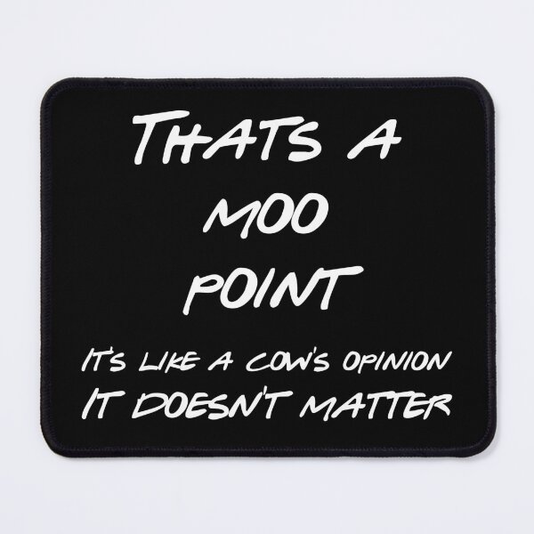 Item preview, That's a moo point. It's like a cow's opinion. It doesn't matter designed and sold by greg5000.