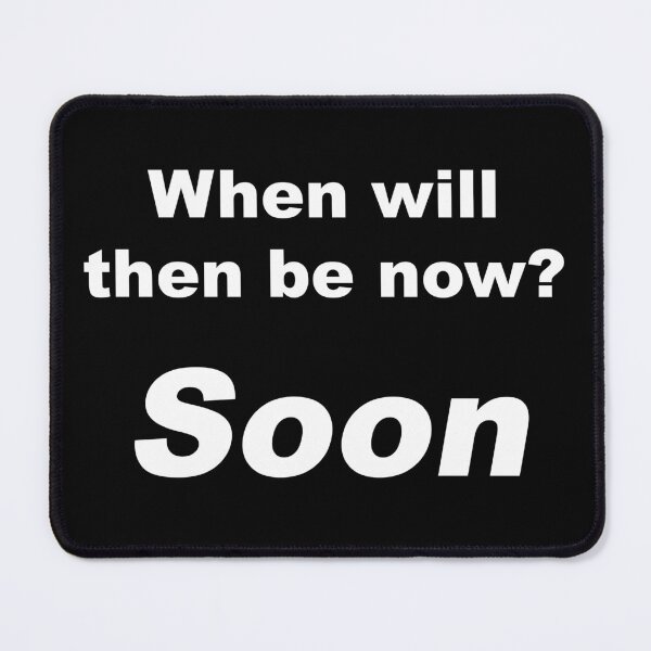 Item preview, When will then be now? Soon designed and sold by greg5000.