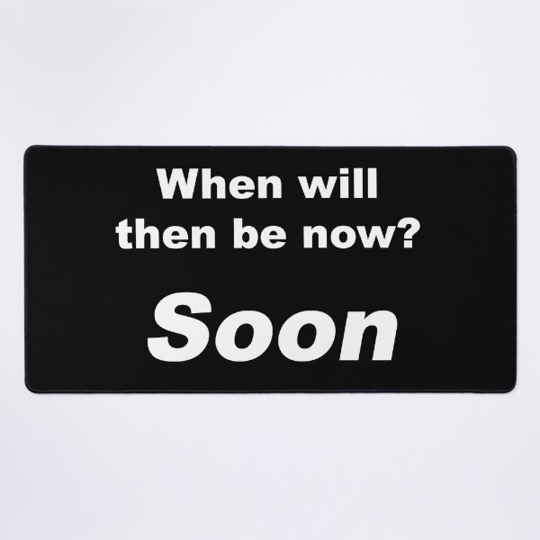 Item preview, When will then be now? Soon designed and sold by greg5000.