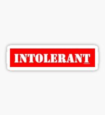 INTOLERANT Sticker