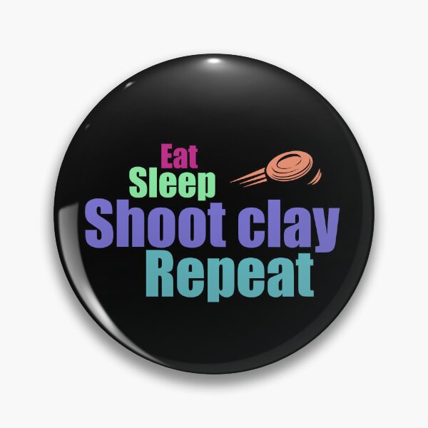 Aperçu de l'œuvre Eat sleep shoot clay répéter créée et vendue par Dinablal.