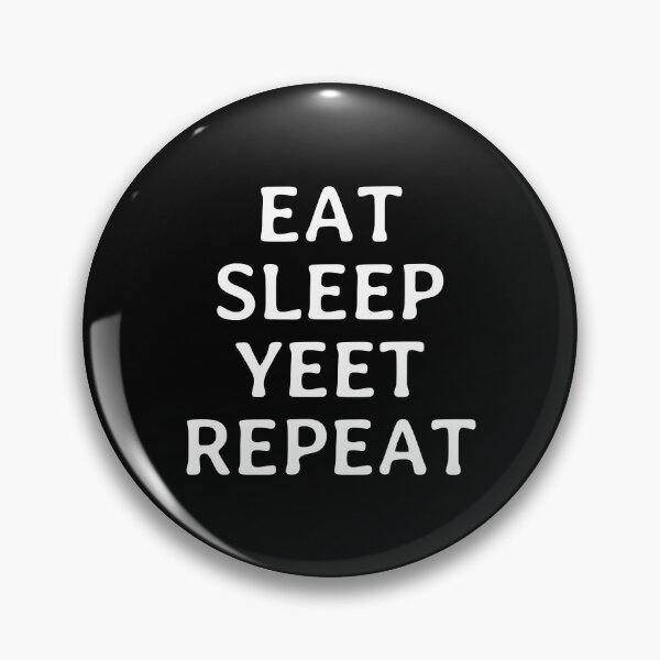 Item preview, Eat Sleep Yeet Repeat - Funny Minimalistic Saying designed and sold by FunnyHomeQuotes.