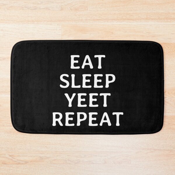 Item preview, Eat Sleep Yeet Repeat - Funny Minimalistic Saying designed and sold by FunnyHomeQuotes.