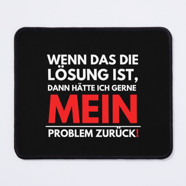 Item preview, If That Is The Solution Then I Want My Problem Back designed and sold by PD-Store.
