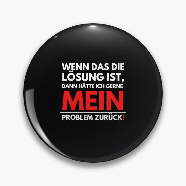 Artikelvorschau, Wenn das die Lösung ist dann will ich mein Problem zurück entworfen und verkauft von PD-Store.