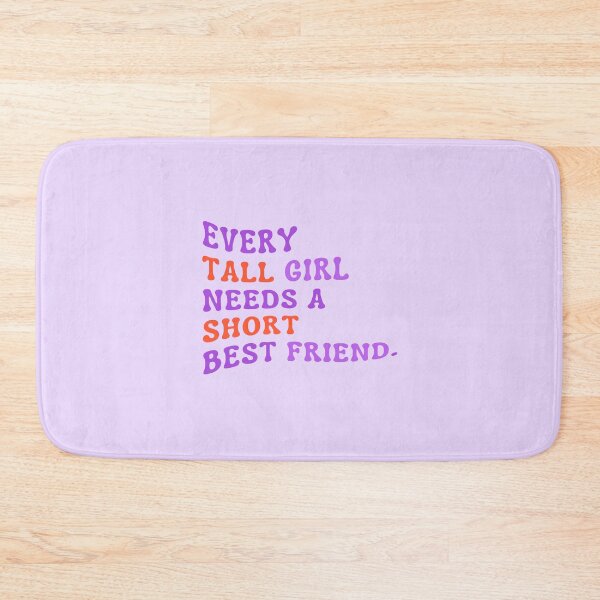 Item preview, Every Tall Girl Needs A Short Best Friend designed and sold by karolaan.