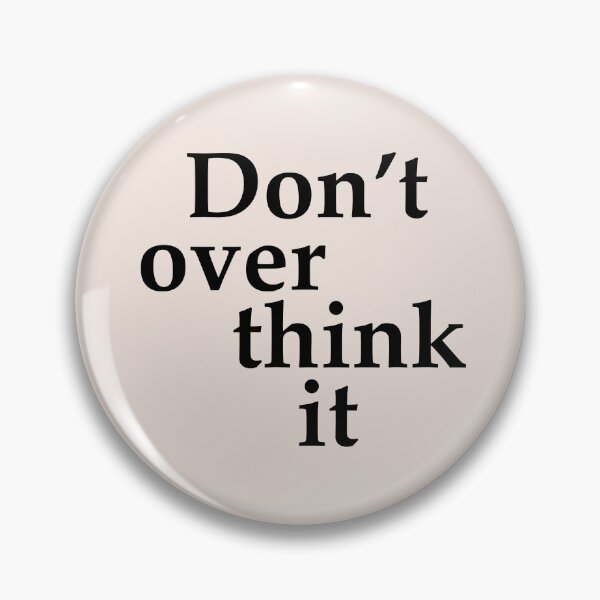 Item preview, "Don't Overthink It" Simple black text  designed and sold by Maeve-Design.