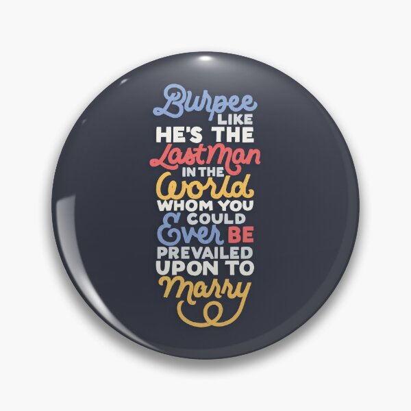Item preview, Burpee like He's the Last Man in the World designed and sold by polliadesign.