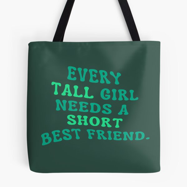 Item preview, Every Tall Girl Needs A Short Best Friend designed and sold by karolaan.