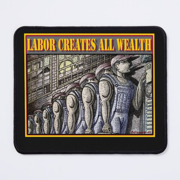 Item preview, LABOR CREATES ALL WEALTH designed and sold by Larry Butterworth.
