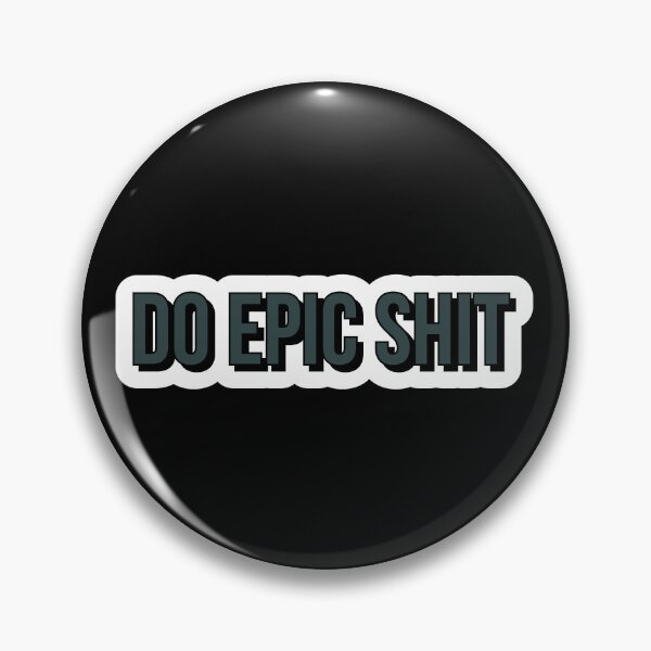 Item preview, Do epic shit designed and sold by Laura-stbr.