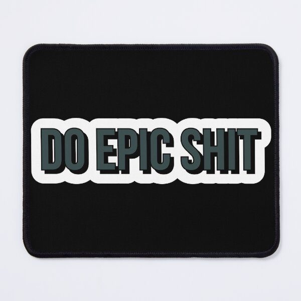 Item preview, Do epic shit designed and sold by Laura-stbr.