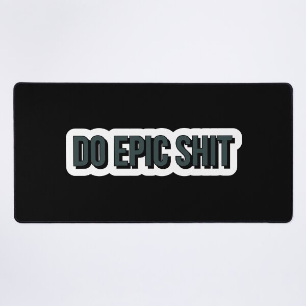 Item preview, Do epic shit designed and sold by Laura-stbr.