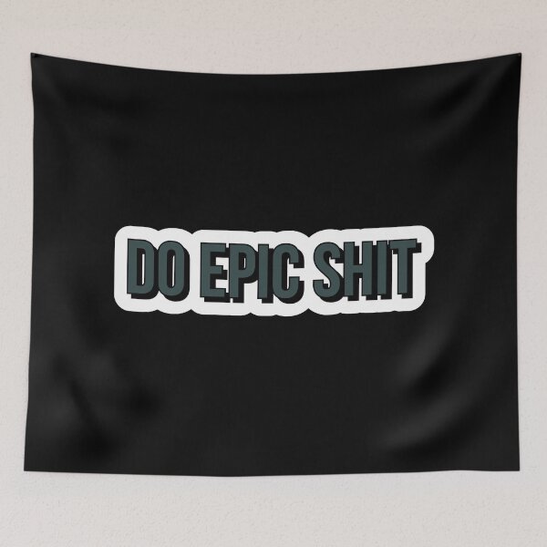 Item preview, Do epic shit designed and sold by Laura-stbr.
