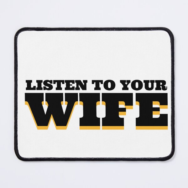 Item preview, LISTEN TO YOUR WIFE designed and sold by babyrage.