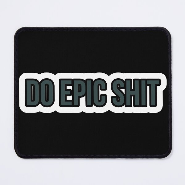 Item preview, Do epic shit designed and sold by Laura-stbr.