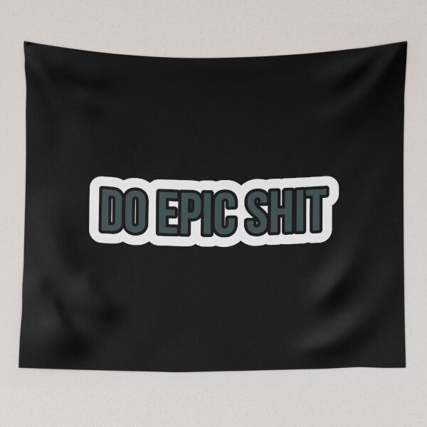 Item preview, Do epic shit designed and sold by Laura-stbr.