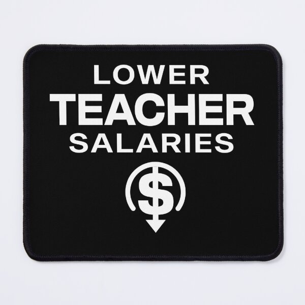 Item preview, Lower teacher salaries Funny designed and sold by sanadkarmakar.