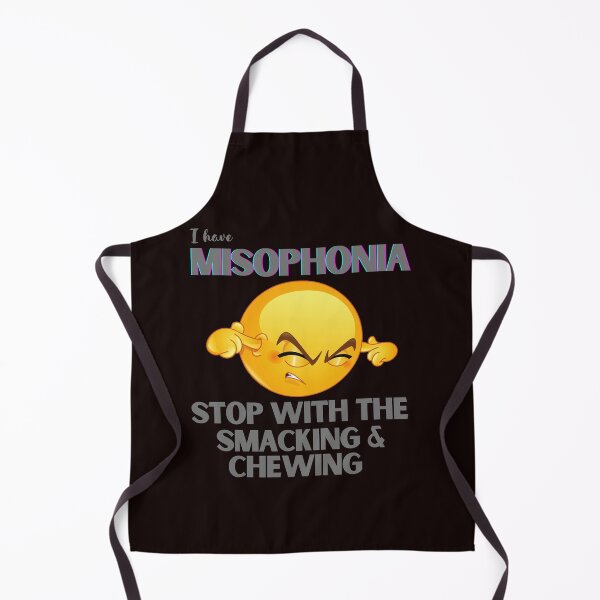Item preview, I HAVE MISOPHONIA; STOP WITH THE CHEWING AND SMACKING designed and sold by DeeATX.