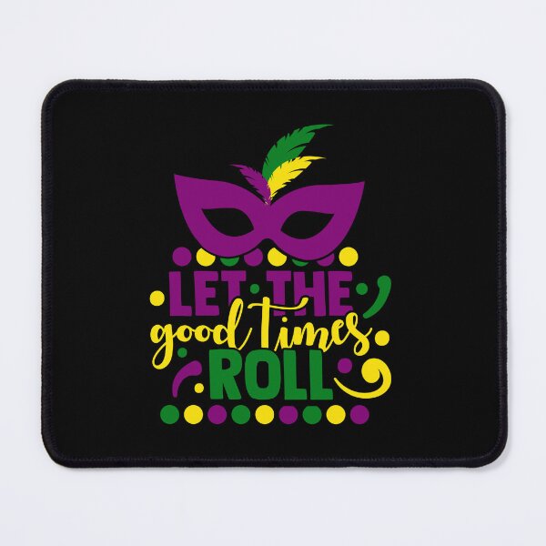 Item preview, Let the good times roll designed and sold by pnkpopcorn.