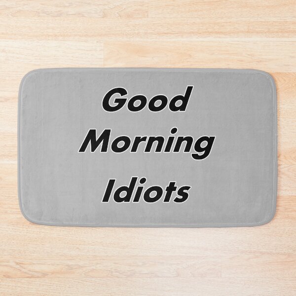 Item preview, Good morning idiots  designed and sold by Natsukittyart.