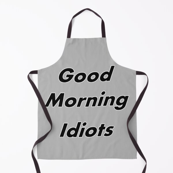 Item preview, Good morning idiots designed and sold by Natsukittyart.