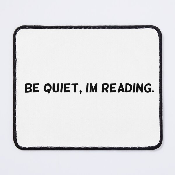 Item preview, Be Quiet, I'm Reading. designed and sold by CianiCentral.