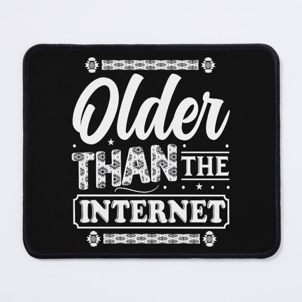 Item preview, Older Than The Internet - Aging Humor designed and sold by handsoftime2020.