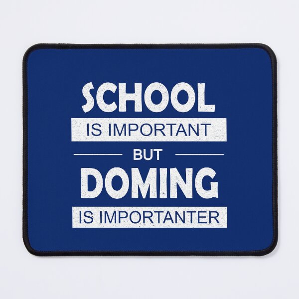 Item preview, School Is Important but Doming Is Importanter designed and sold by FunnyClever.