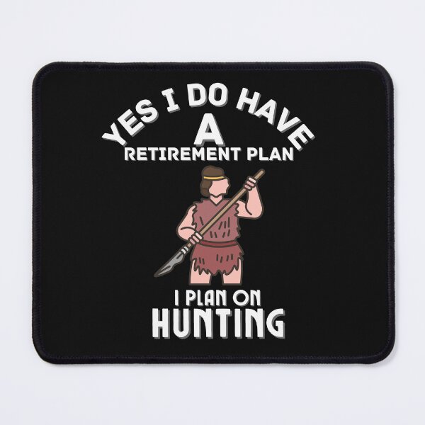 Item preview, Copy of Yes I Do Have A Retirement Plan I Plan On Hunting designed and sold by NikkosDesigns.