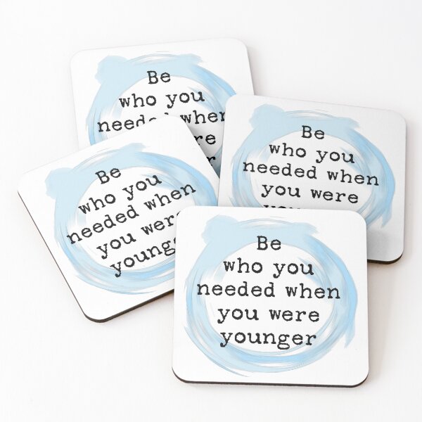 Item preview, Be who you needed when you were younger designed and sold by DHPCreatives.