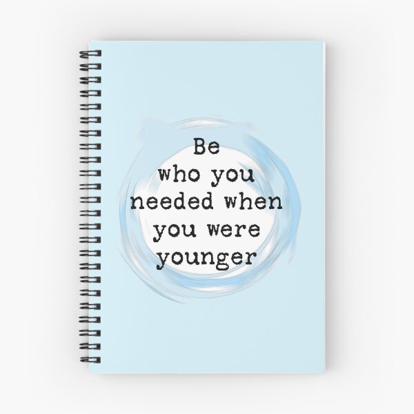 Item preview, Be who you needed when you were younger designed and sold by DHPCreatives.