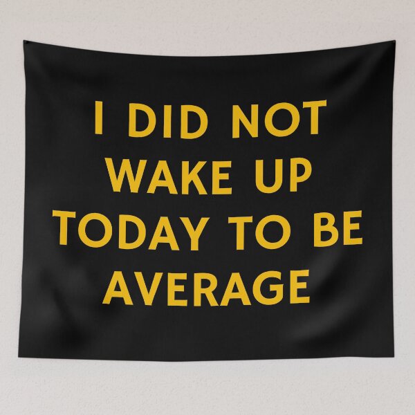 Item preview, I did not wake up today to be average - best motivational quotes designed and sold by Inspirationmotivation.