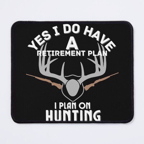 Item preview, Copy of Yes I Do Have A Retirement Plan I Plan On Hunting designed and sold by NikkosDesigns.