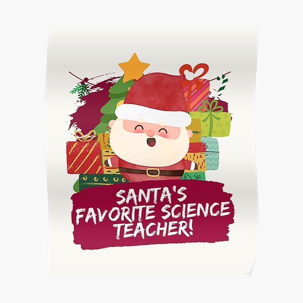 "Santa's Favorite Science Teacher" Poster for Sale by myspookycuties