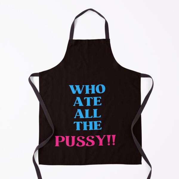 Item preview, Who ate all the pussy designed and sold by Nathan28ings.