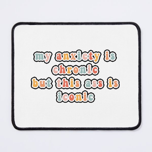 Item preview, My Anxiety Is Chronic But This Ass Is Iconic - Neurodiversity - Funny Anxiety Gifts - Anxiety Awareness - Inclusion Shirt - Positive designed and sold by Stixdesigns.