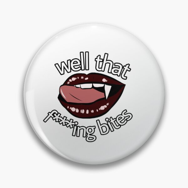 Item preview, well that fucking bites designed and sold by FdPrincessshaye.
