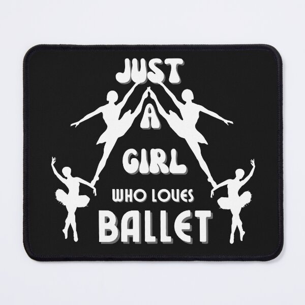Item preview, Just A Girl Who Loves Ballet designed and sold by NikkosDesigns.