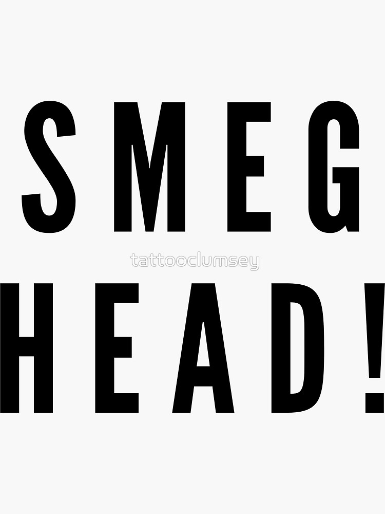 "Smeg Head" Sticker for Sale by tattooclumsey Redbubble