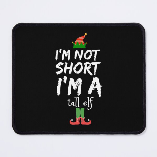 Item preview, I'm not short I'm a tall elf designed and sold by drive-to-sucess.