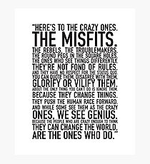 Here's to the crazy ones Photographic Print