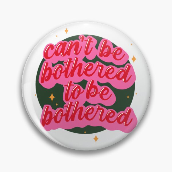 Item preview, Can't be bothered to be bothered designed and sold by ccingg.